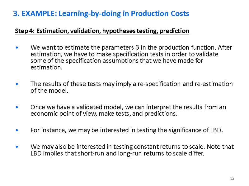 12 Step 4: Estimation, validation, hypotheses testing, prediction  We want to estimate the